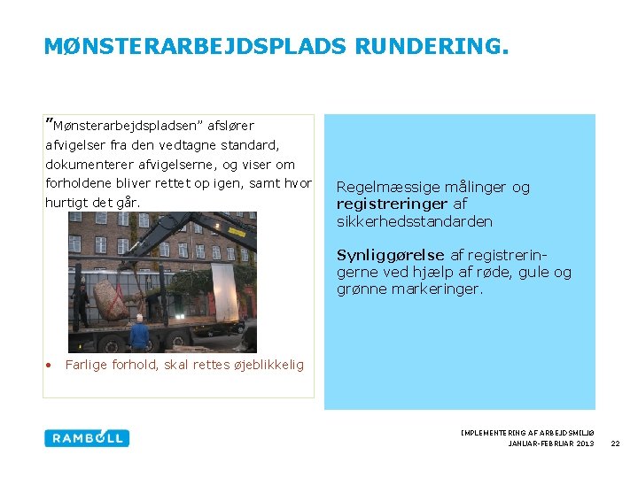 MØNSTERARBEJDSPLADS RUNDERING. ”Mønsterarbejdspladsen” afslører afvigelser fra den vedtagne standard, dokumenterer afvigelserne, og viser om