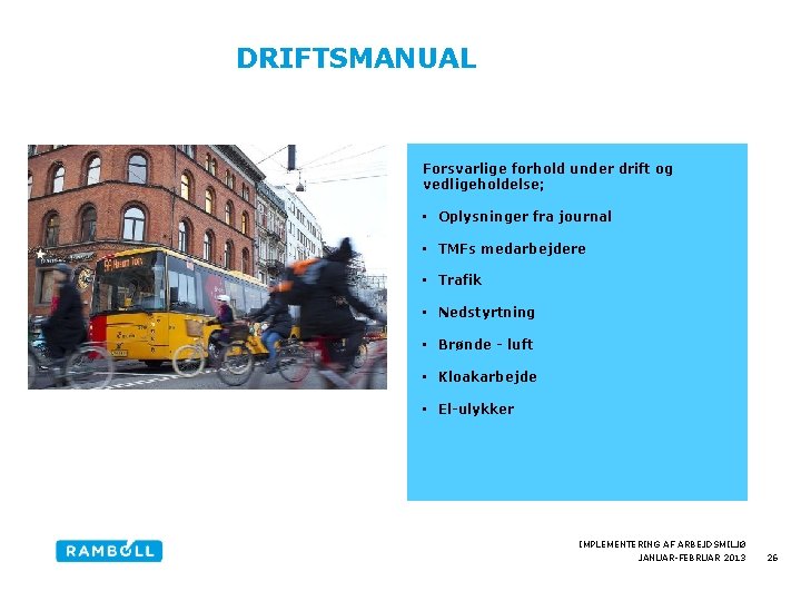  DRIFTSMANUAL Forsvarlige forhold under drift og vedligeholdelse; • Oplysninger fra journal • TMFs