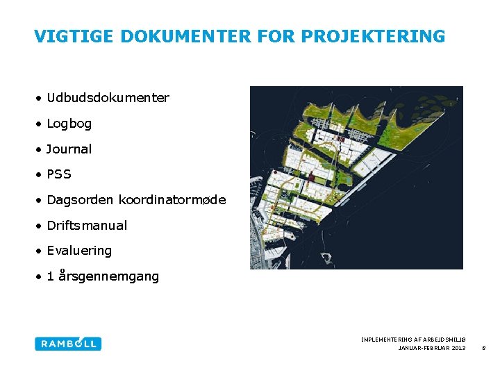 VIGTIGE DOKUMENTER FOR PROJEKTERING • Udbudsdokumenter • Logbog • Journal • PSS • Dagsorden