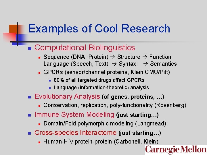 Examples of Cool Research n Computational Biolinguistics n n Sequence (DNA, Protein) Structure Function