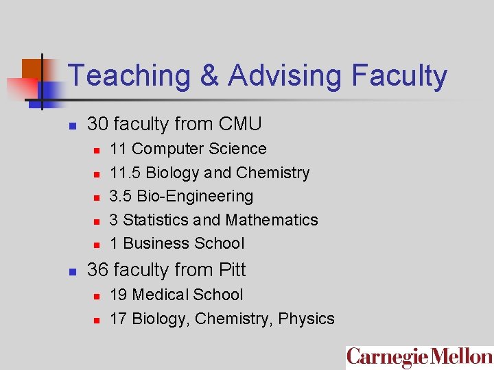 Teaching & Advising Faculty n 30 faculty from CMU n n n 11 Computer