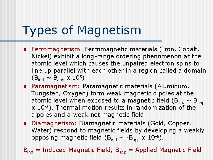 Types of Magnetism n n n Ferromagnetism: Ferromagnetic materials (Iron, Cobalt, Nickel) exhibit a