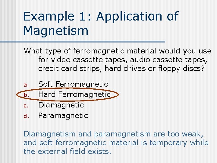 Example 1: Application of Magnetism What type of ferromagnetic material would you use for