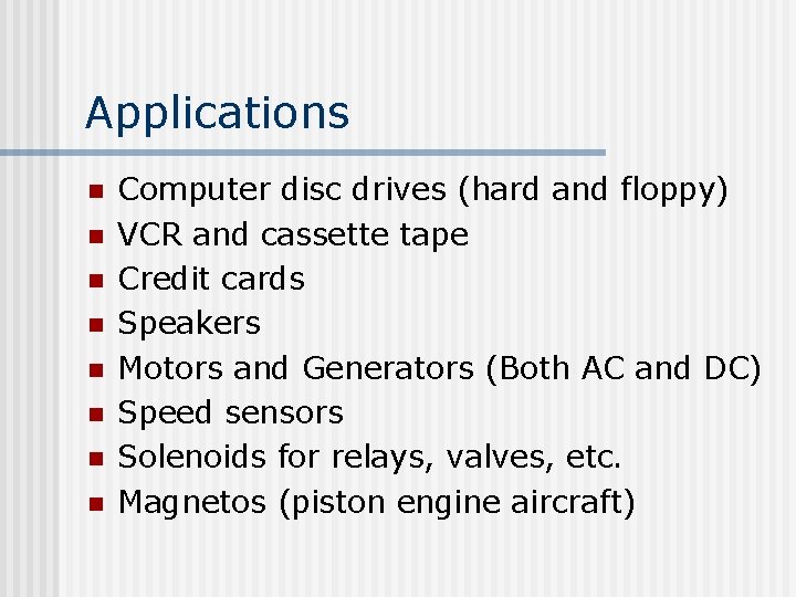Applications n n n n Computer disc drives (hard and floppy) VCR and cassette