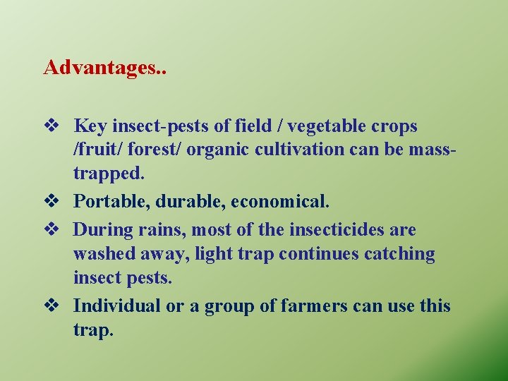 Advantages. . v Key insect-pests of field / vegetable crops /fruit/ forest/ organic cultivation