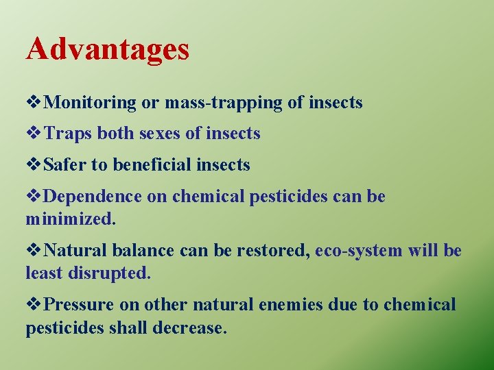 Advantages v. Monitoring or mass-trapping of insects v. Traps both sexes of insects v.