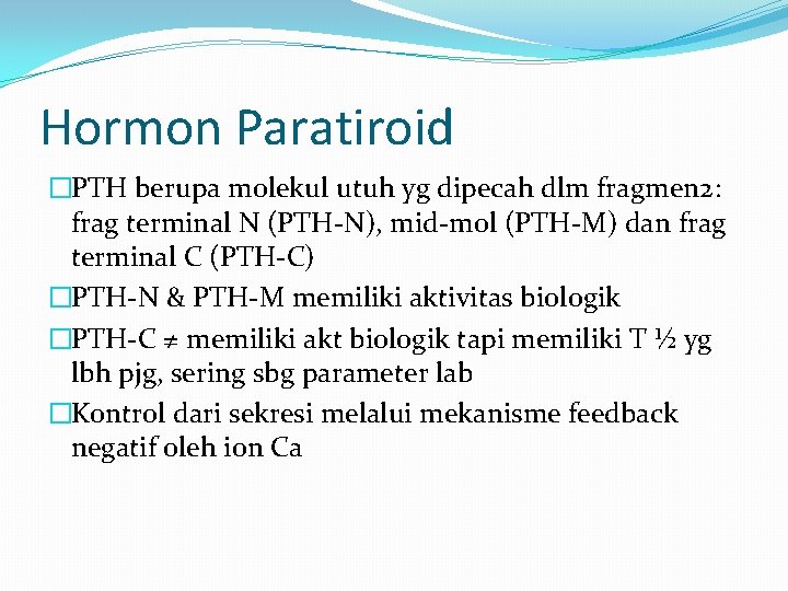 Hormon Paratiroid �PTH berupa molekul utuh yg dipecah dlm fragmen 2: frag terminal N