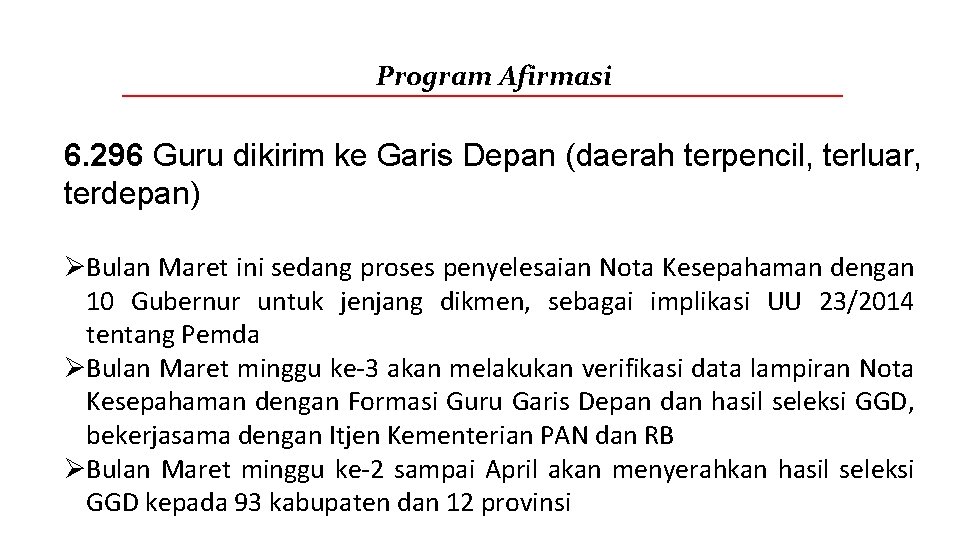 Program Afirmasi 6. 296 Guru dikirim ke Garis Depan (daerah terpencil, terluar, terdepan) ØBulan