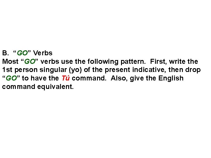 B. “GO” GO Verbs Most “GO” GO verbs use the following pattern. First, write