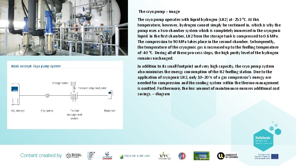  The cryo pump – image The cryo pump operates with liquid hydrogen (LH