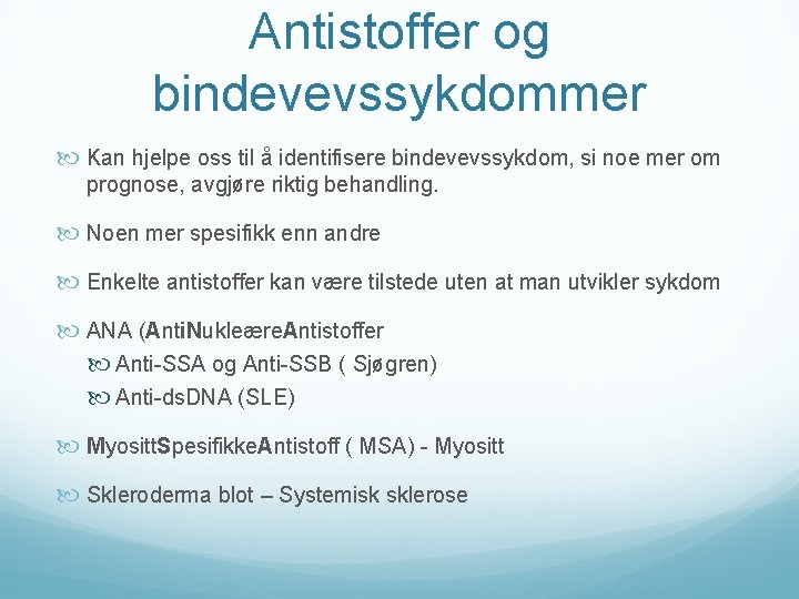 Antistoffer og bindevevssykdommer Kan hjelpe oss til å identifisere bindevevssykdom, si noe mer om