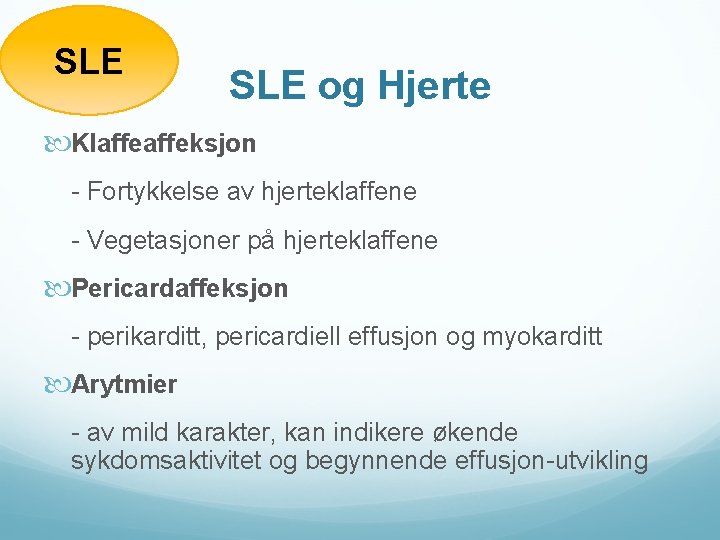 SLE og Hjerte Klaffeksjon - Fortykkelse av hjerteklaffene - Vegetasjoner på hjerteklaffene Pericardaffeksjon -