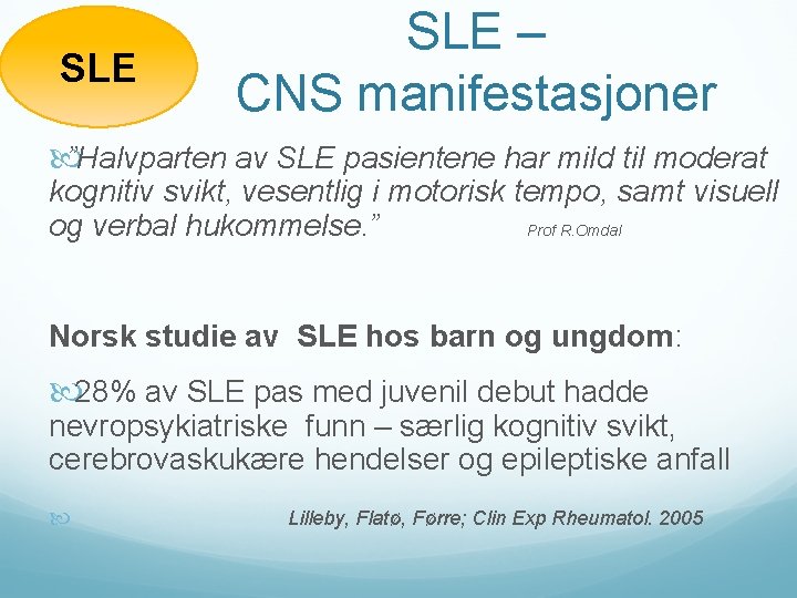 SLE – CNS manifestasjoner ”Halvparten av SLE pasientene har mild til moderat kognitiv svikt,