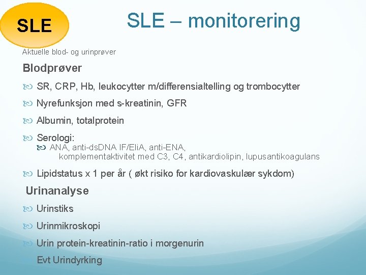 SLE – monitorering SLE Aktuelle blod- og urinprøver Blodprøver SR, CRP, Hb, leukocytter m/differensialtelling