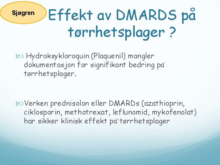 Sjøgren Effekt av DMARDS på tørrhetsplager ? Hydroksykloroquin (Plaquenil) mangler dokumentasjon for signifikant bedring