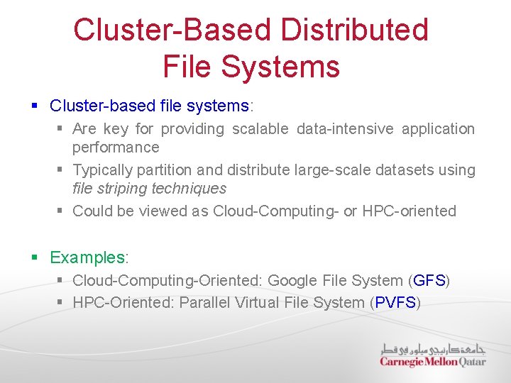 Cluster-Based Distributed File Systems § Cluster-based file systems: § Are key for providing scalable