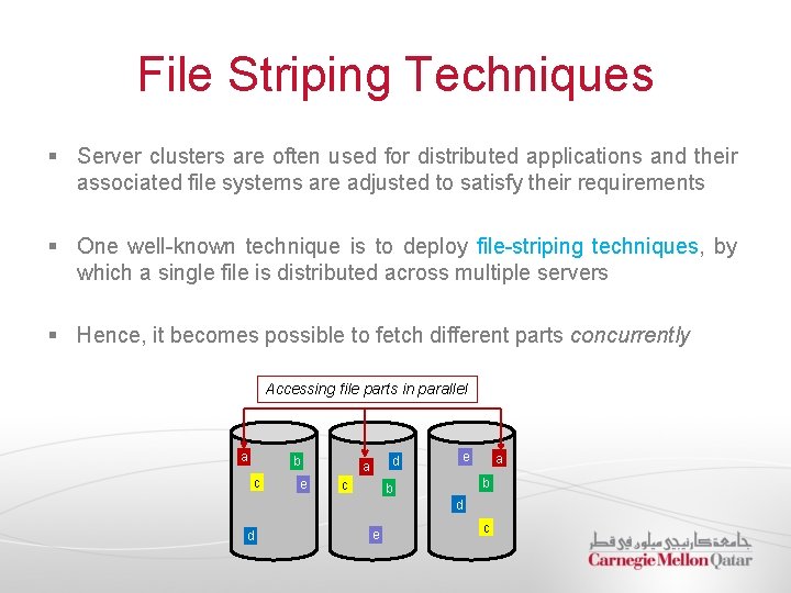 File Striping Techniques § Server clusters are often used for distributed applications and their