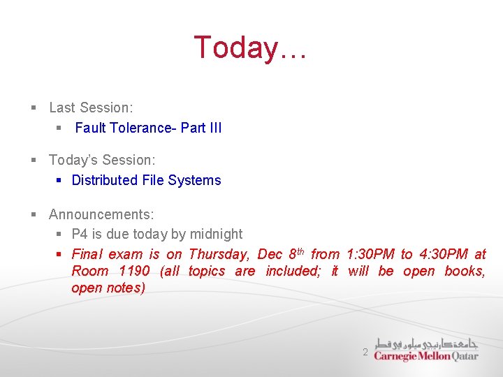 Today… § Last Session: § Fault Tolerance- Part III § Today’s Session: § Distributed