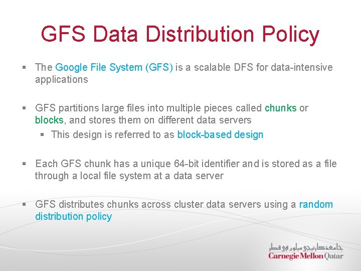 GFS Data Distribution Policy § The Google File System (GFS) is a scalable DFS