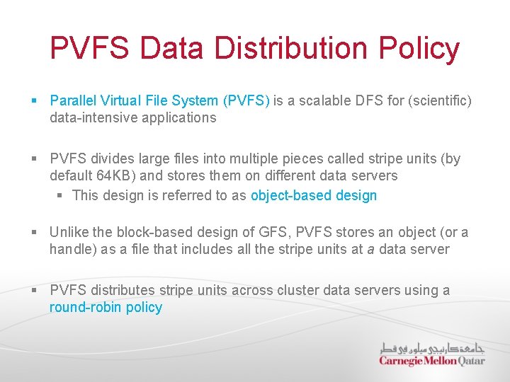 PVFS Data Distribution Policy § Parallel Virtual File System (PVFS) is a scalable DFS