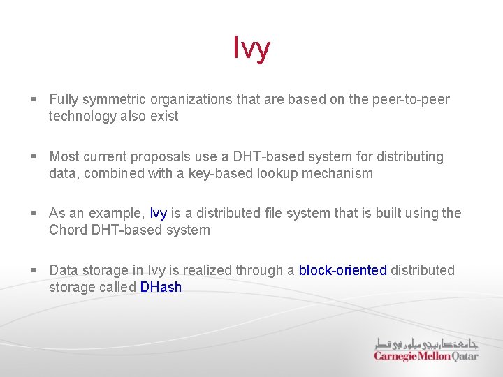 Ivy § Fully symmetric organizations that are based on the peer-to-peer technology also exist Ivy § Fully symmetric organizations that are based on the peer-to-peer technology also exist