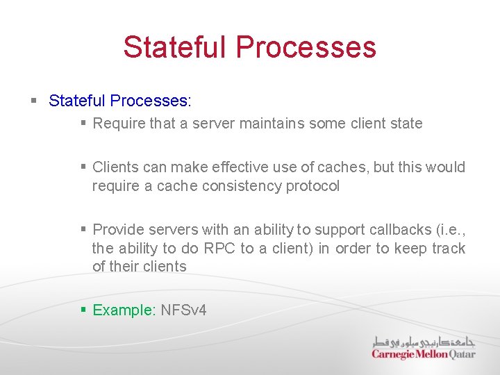 Stateful Processes § Stateful Processes: § Require that a server maintains some client state