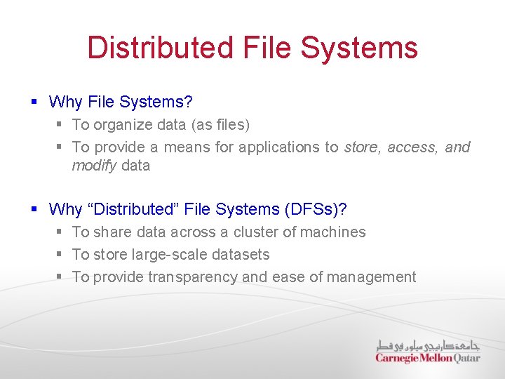 Distributed File Systems § Why File Systems? § To organize data (as files) §