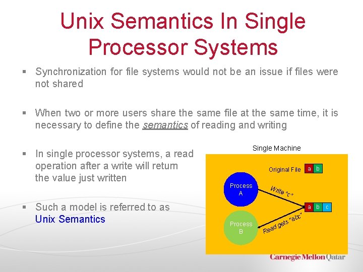 Unix Semantics In Single Processor Systems § Synchronization for file systems would not be