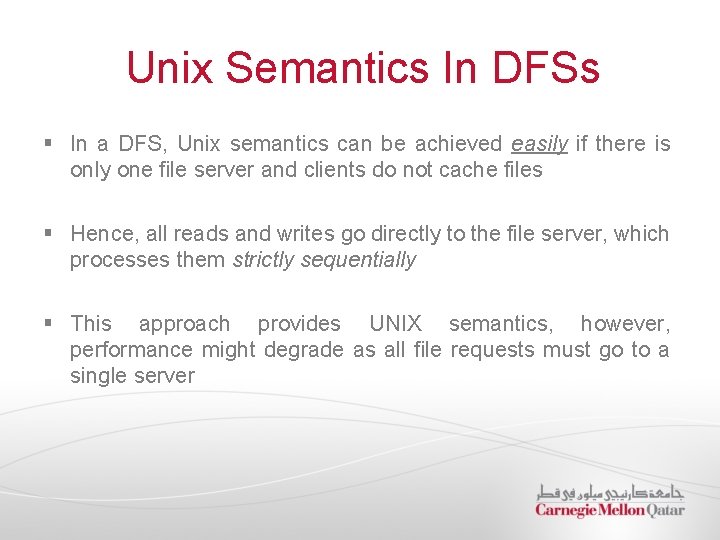 Unix Semantics In DFSs § In a DFS, Unix semantics can be achieved easily Unix Semantics In DFSs § In a DFS, Unix semantics can be achieved easily