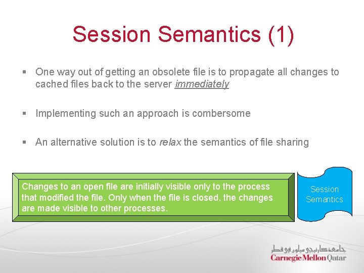 Session Semantics (1) § One way out of getting an obsolete file is to Session Semantics (1) § One way out of getting an obsolete file is to