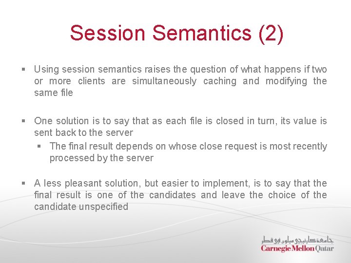 Session Semantics (2) § Using session semantics raises the question of what happens if Session Semantics (2) § Using session semantics raises the question of what happens if