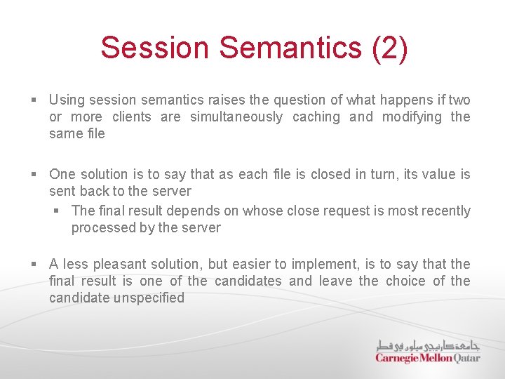 Session Semantics (2) § Using session semantics raises the question of what happens if