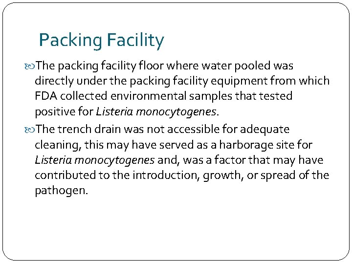 Packing Facility The packing facility floor where water pooled was directly under the packing