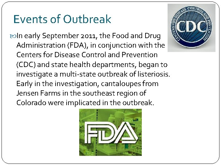 Events of Outbreak In early September 2011, the Food and Drug Administration (FDA), in