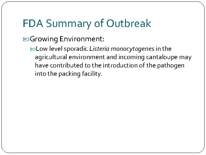 FDA Summary of Outbreak Growing Environment: Low level sporadic Listeria monocytogenes in the agricultural