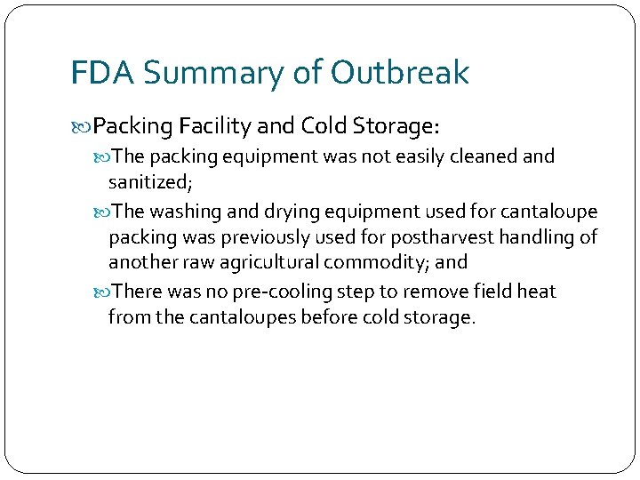 FDA Summary of Outbreak Packing Facility and Cold Storage: The packing equipment was not