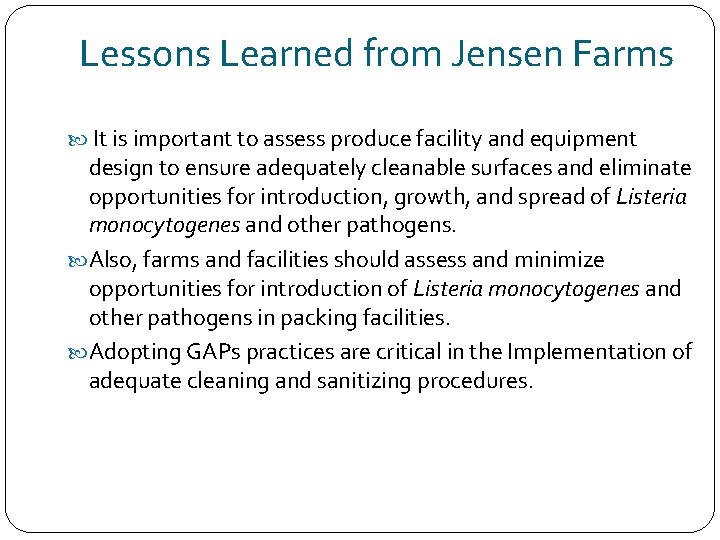 Lessons Learned from Jensen Farms It is important to assess produce facility and equipment