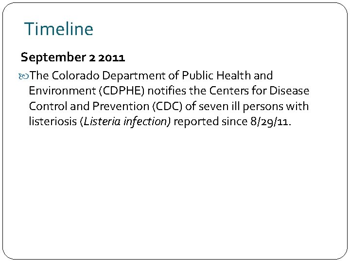 Timeline September 2 2011 The Colorado Department of Public Health and Environment (CDPHE) notifies