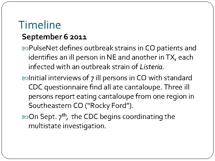Timeline September 6 2011 Pulse. Net defines outbreak strains in CO patients and identifies