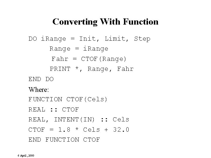 Converting With Function DO i. Range = Init, Limit, Step Range = i. Range