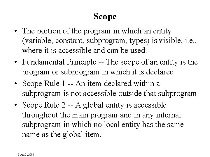 Scope • The portion of the program in which an entity (variable, constant, subprogram, Scope • The portion of the program in which an entity (variable, constant, subprogram,
