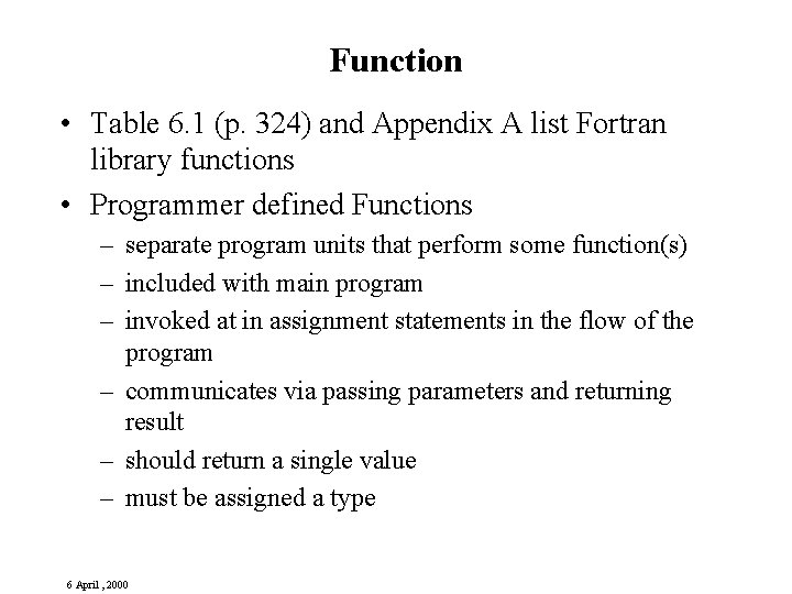 Function • Table 6. 1 (p. 324) and Appendix A list Fortran library functions