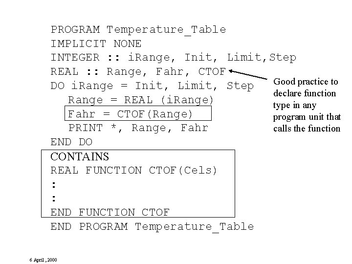 PROGRAM Temperature_Table IMPLICIT NONE INTEGER : : i. Range, Init, Limit, Step REAL :