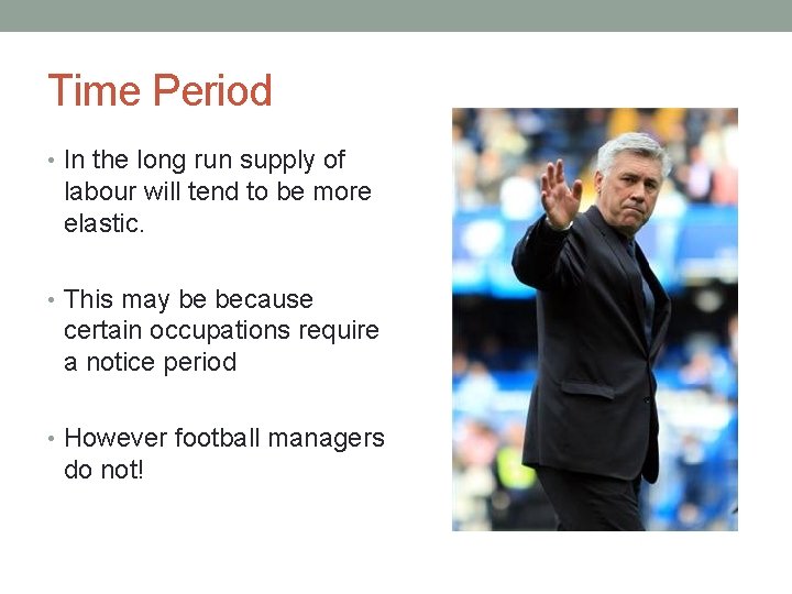 Time Period • In the long run supply of labour will tend to be