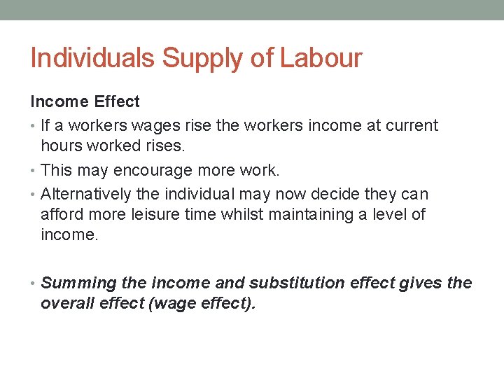 Individuals Supply of Labour Income Effect • If a workers wages rise the workers
