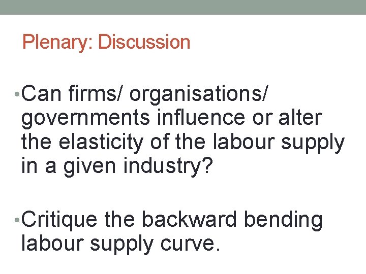 Plenary: Discussion • Can firms/ organisations/ governments influence or alter the elasticity of the