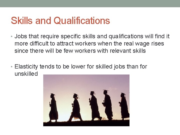 Skills and Qualifications • Jobs that require specific skills and qualifications will find it