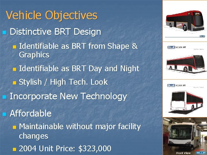 Vehicle Objectives n Distinctive BRT Design n Identifiable as BRT from Shape & Graphics