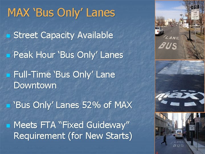 MAX ‘Bus Only’ Lanes n Street Capacity Available n Peak Hour ‘Bus Only’ Lanes
