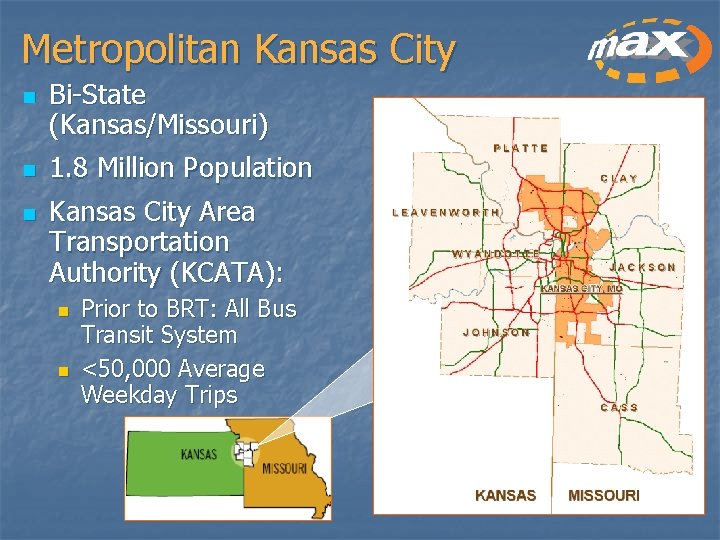 Metropolitan Kansas City n n n Bi-State (Kansas/Missouri) 1. 8 Million Population Kansas City